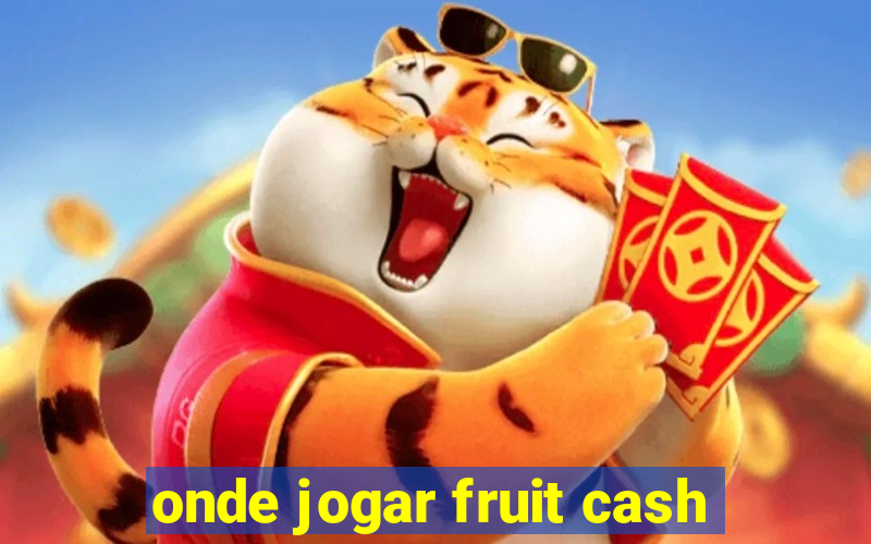 onde jogar fruit cash